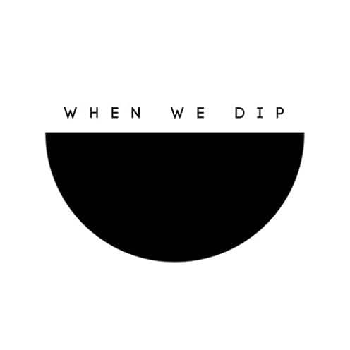 When We Dip